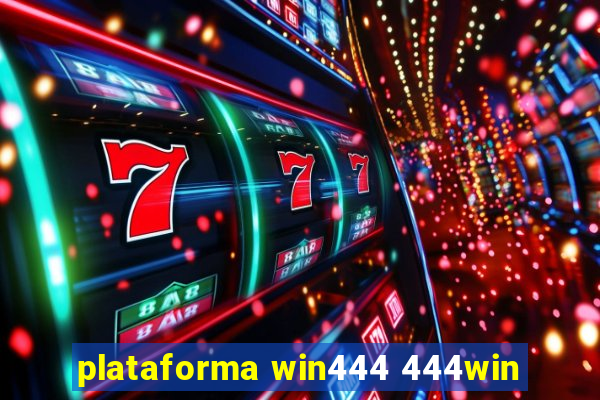 plataforma win444 444win